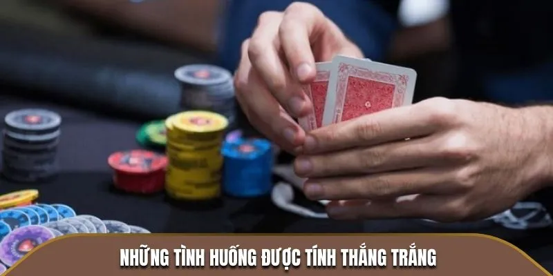 Những tình huống được tính thắng trắng khi chơi Mậu Binh TA88