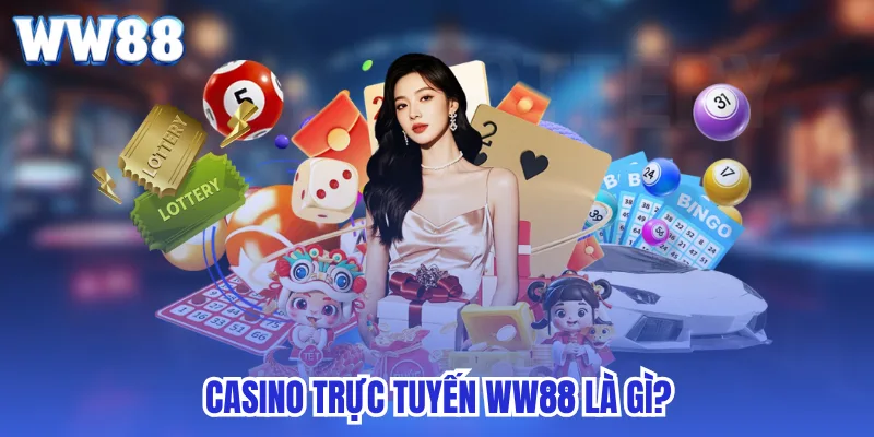 Casino trực tuyến ww88 là gì?