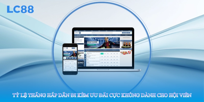 Tỷ lệ thắng hấp dẫn đi kèm ưu đãi cực khủng dành cho hội viên